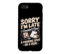 Sorry I'm Late I Couldn't Find a Parking Spot or a Vein Case for iPhone SE (2020) / 7/8