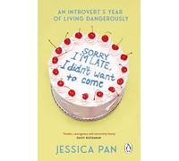 Sorry I'm Late, I Didn't Want to Come: An Introvert's Year of Living Dangerously