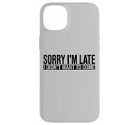 SORRY I'M LATE I DIDN'T WANT TO COME Case for iPhone 14 Plus