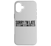 SORRY I'M LATE I DIDN'T WANT TO COME Case for iPhone 16 Plus