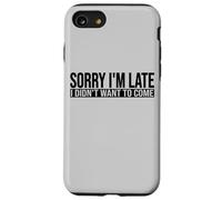 SORRY I'M LATE I DIDN'T WANT TO COME Case for iPhone SE (2020) / 7/8