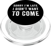 Sorry I'm Late I Didn't Want To Come, Funny saying PopSockets PopGrip for MagSafe