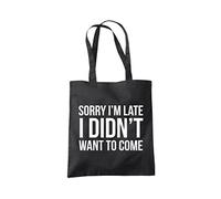 Sorry I'm Late I Didn't Want to Come - Tote Shopping Bag - Funny Lazy Antisocial One size black