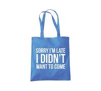 Sorry I'm Late I Didn't Want to Come - Tote Shopping Bag - Funny Lazy Antisocial One size cornflower blue