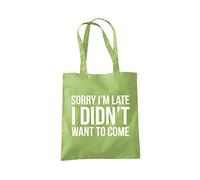 Sorry I'm Late I Didn't Want to Come - Tote Shopping Bag - Funny Lazy Antisocial One size kiwi green