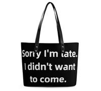 Sorry I'm Late. I Didn't Want to Come Women's Tote Handbags Shoulder Bag