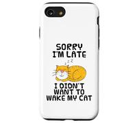 Sorry I'm Late I Didn't Want To Wake My Cat, Sarcasm Funny Case for iPhone SE (2020) / 7/8