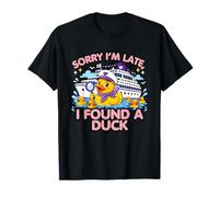 Sorry I'm Late I Found A Duck Cruise Lover T-Shirt