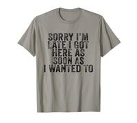 Sorry I'm Late I Got Here As Soon As I Wanted To Funny Retro T-Shirt