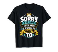 Sorry Im Late I Got Here As Soon As I Wanted to Value Graphic T-Shirt, Men, Black, XL