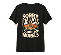 Sorry I'm Late I Got Lost Looking for Morels Mushroom Hunter Premium T-Shirt