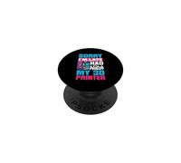 Sorry Im Late I Had To Watch My 3D Printer Maker PopSockets Adhesive PopGrip