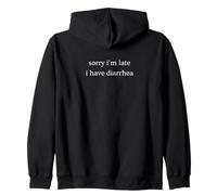 Sorry I'm Late I Have Diarrhea Funny Dry Humor Zip Hoodie