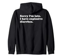 Sorry I'm Late I Have Explosive Diarrhea Funny Sarcastic Pun Zip Hoodie
