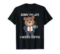 Sorry I'm Late I Needed Coffee T-Shirt