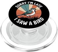 Sorry I'm Late I Saw A Bird Birding Nature Hiker PopSockets PopGrip for MagSafe