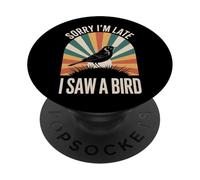Sorry I'm Late I Saw A Bird Flock Watcher PopSockets Adhesive PopGrip