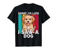 Sorry I'm Late I Saw A Dog Cute Owner Dad & Mom T-Shirt