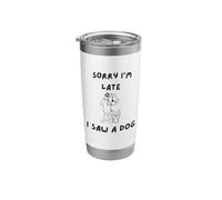 Sorry, I'm Late, I Saw a Dog Stainless Steel Insulated Tumbler