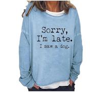 Sorry I'm Late I Saw A Dog Sweatshirt Women's Funny Letter 3D Printed Long Sleeve T Shirts Pullover Round Neck Loose Tops