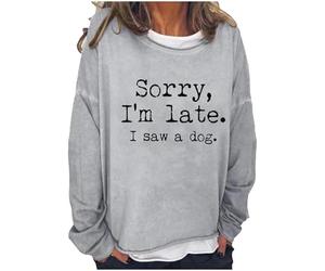 Sorry I'm Late I Saw A Dog Sweatshirt Women's Funny Letter 3D Printed Long Sleeve T Shirts Pullover Round Neck Loose Tops