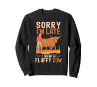 Sorry I'm Late I Saw A Fluffy Cow Highland Cow Cattle Farmer Sweatshirt