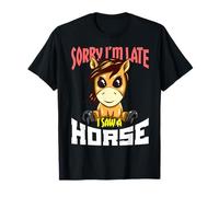 Sorry Im Late I Saw A Horse T-Shirt