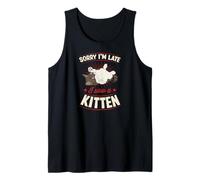 Sorry I'm Late I Saw A Kitten Sarcastic Introvert Joke Tank Top
