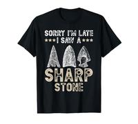 Sorry I'm Late I Saw A Sharp Stone Arrowhead Hunting Value Graphic T-Shirt