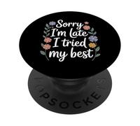 Sorry I'm Late I Tried My Best Relatable Time Joke |- PopSockets Adhesive PopGrip