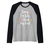 Sorry I'm Late I Tried My Best Relatable Time Joke |- Raglan Baseball Tee