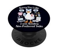 Sorry I'm Late I was Avoiding Non-Preferred Tasks Duck Goose PopSockets Adhesive PopGrip