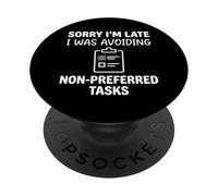 Sorry I'm Late I was Avoiding Non-Preferred Tasks Goose PopSockets Adhesive PopGrip