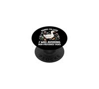 Sorry I'm Late I Was Avoiding Non-preferred Tasks PopSockets Adhesive PopGrip