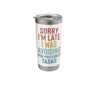 Sorry I'm Late I was Avoiding Non-Preferred Tasks Stainless Steel Insulated Tumbler