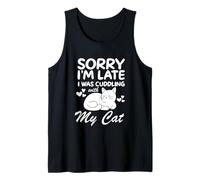 Sorry I'm Late I was Cuddling My Cat Funny Cat Lover Sayings Tank Top
