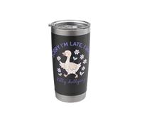 Sorry Im Late I was Dilly Dallying Funny Goose Stainless Steel Insulated Tumbler