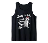 Sorry I'm Late I was Dilly Dallying Raccoon Tank Top