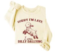 Sorry I'm Late I Was Dilly Dallying Sweatshirt, Baby Lamb Sheep Sweatshirt, Sorry I'm Late I Was Dilly Dallying