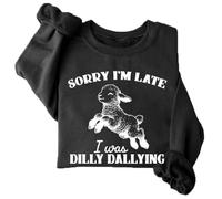 Sorry I'm Late I Was Dilly Dallying Sweatshirt, Baby Lamb Sheep Sweatshirt, Sorry I'm Late I Was Dilly Dallying Black