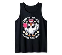 Sorry Im Late I was Playing Pickleball Funny Goose Tank Top