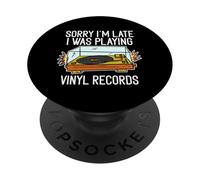 Sorry I'm Late I Was Playing Vinyl Records PopSockets Adhesive PopGrip