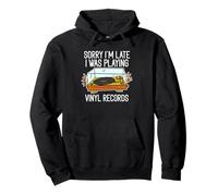 Sorry I'm Late I Was Playing Vinyl Records Pullover Hoodie