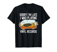 Sorry I'm Late I Was Playing Vinyl Records T-Shirt