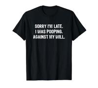 Sorry I'm Late I was Pooping Against My Will Value Graphic T-Shirt, Men, Black, XL