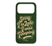Sorry I'm Late, I was Pooping, Funny, quote about being late Case for iPhone 17 Pro Max