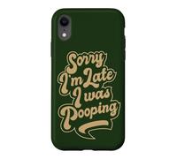 Sorry I'm Late, I was Pooping, Funny, quote about being late Case for iPhone XR