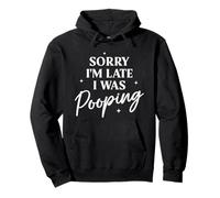 Sorry I'm Late I was Pooping Men & Women Pullover Hoodie