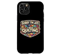 Sorry I'm Late I Was Quilting Funny Quilter Joke Humor Quote Case for iPhone 11 Pro