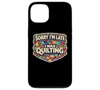 Sorry I'm Late I Was Quilting Funny Quilter Joke Humor Quote Case for iPhone 13